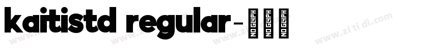 kaitistd regular字体转换 kaitistd regular字体转换